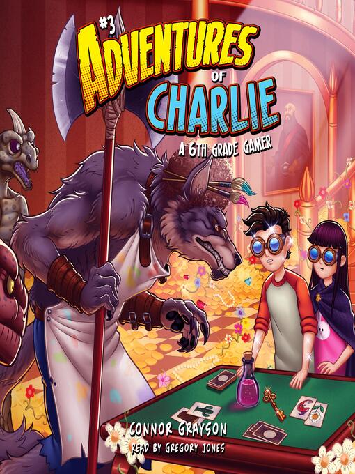 Title details for Adventures of Charlie, A 6th Grade Gamer #3 by Connor Grayson - Available